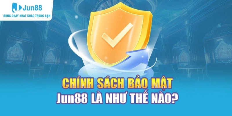 Jun88 nổi bật với chính sách bảo mật vô cùng uy tín và an toàn